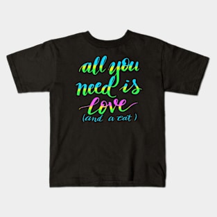 All you need is love and a cat Kids T-Shirt